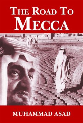  The Road to Mecca: การเดินทางเพื่อความเข้าใจในศาสนาและสังคม