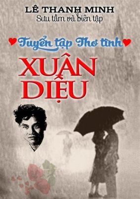  Xuân Diệu và Thơ Tình:  A Symphony of Souls and a Dance of Divine Longing